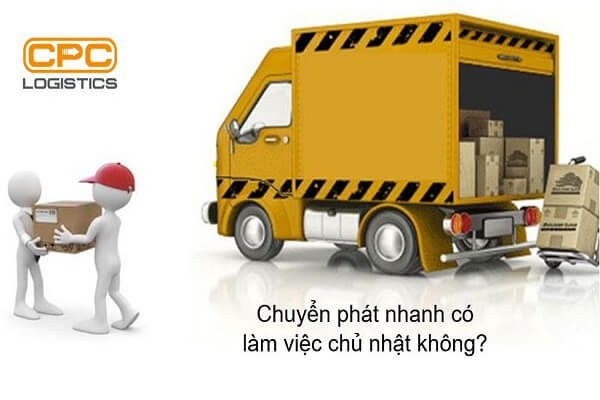 Chuyển phát nhanh có làm việc chủ nhật không?