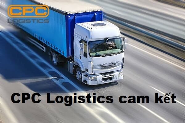 Dịch vụ vận chuyển hàng hóa CPC Logistics cam kết