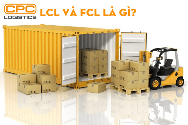 Hàng LCL–FCL là gì | Lợi ích của vận chuyển hàng lẻ LCL–FCL
